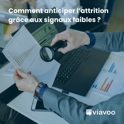 Comment anticiper l’attrition grâce aux signaux faibles ?