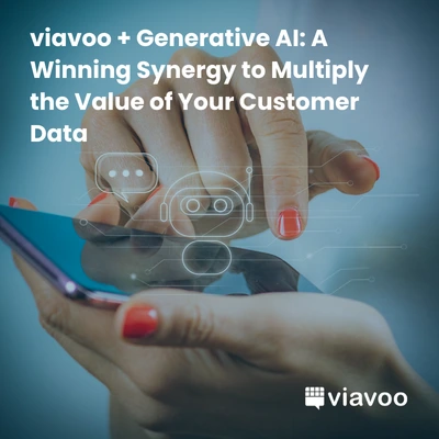 viavoo + Generative AI: A Winning Synergy to Multiply the Value of Your Customer Data